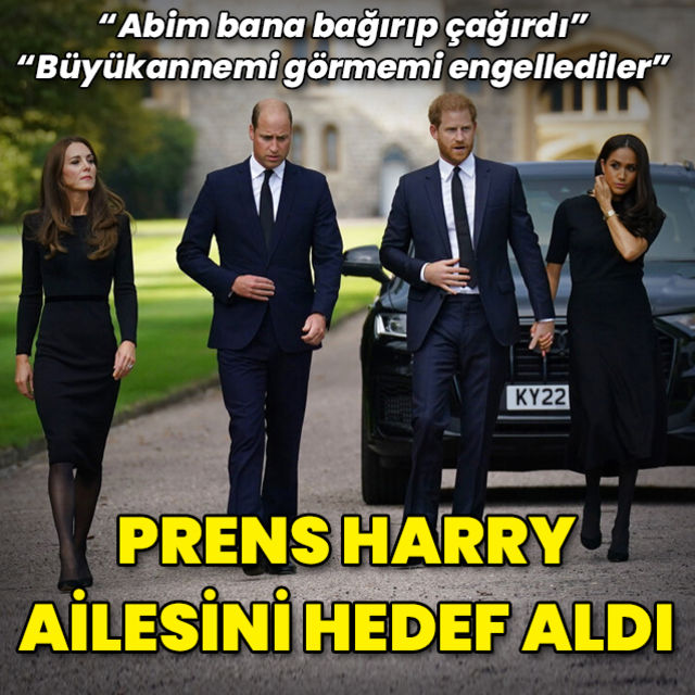 Prens Harry den ailesine suçlama Abim bana bağırdı büyükannemi görmemi engellediler