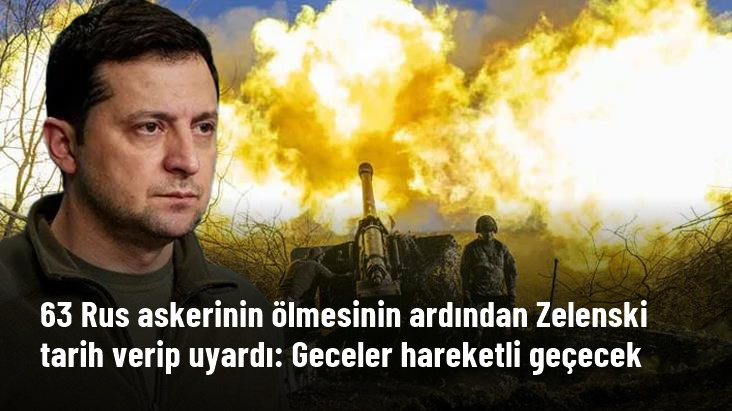 63 Rus askerinin ölmesinin ardından Zelenski tarih verip uyardı Geceler hareketli geçecek