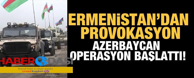 Azerbaycandan operasyon Ermenistanın barış istemediği görüldü