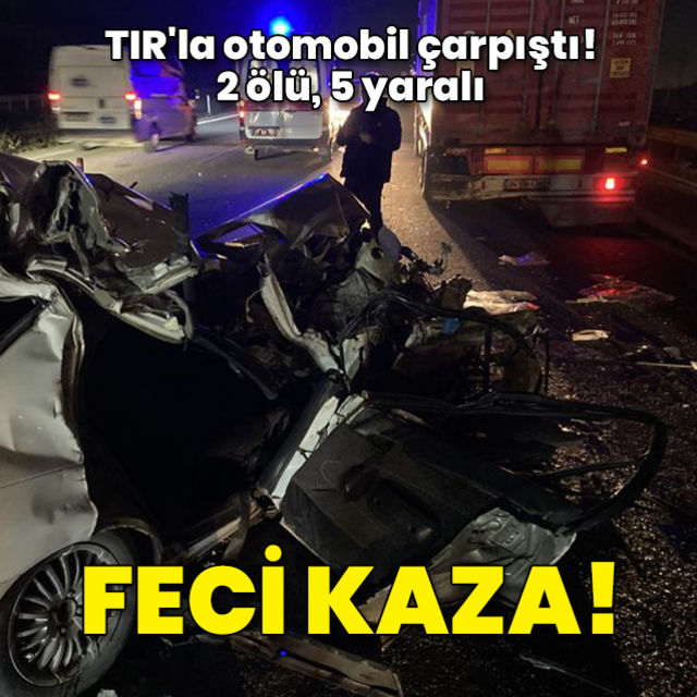 Gaziantep te TIR la otomobilin çarpışması sonucu 2 kişi öldü 5 kişi yaralandı