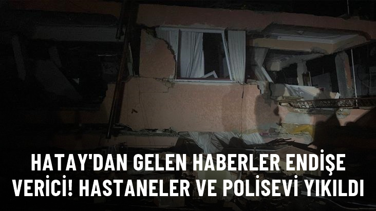 Son Dakika! Hatay Valisi Rahmi Doğan: İskenderun ve Antakya'da hastaneler ile polisevi yıkıldı