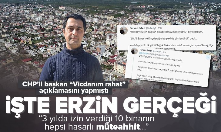 CHP'li Belediye Başkanı Ökkeş Elmasoğlu "Vicdanım rahat" açıklamasını yapmıştı! İşte Erzin gerçeği....