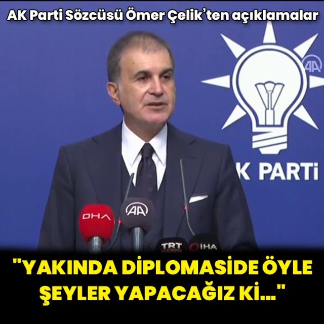 AK Parti Sözcüsü Ömer Çelik'ten açıklamalar