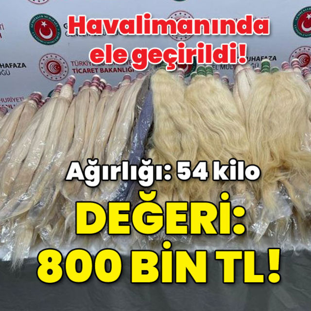 Havalimanında ele geçirildi! Ağırlığı  54 kg Değeri: 800 bin TL