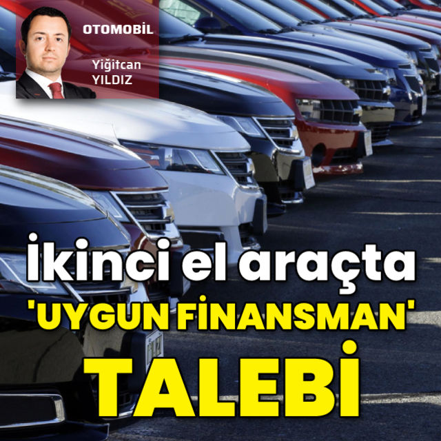 İkinci el araçta uygun finansman talebi