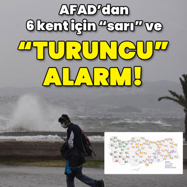 AFAD dan 6 il için turuncu ve sarı alarm