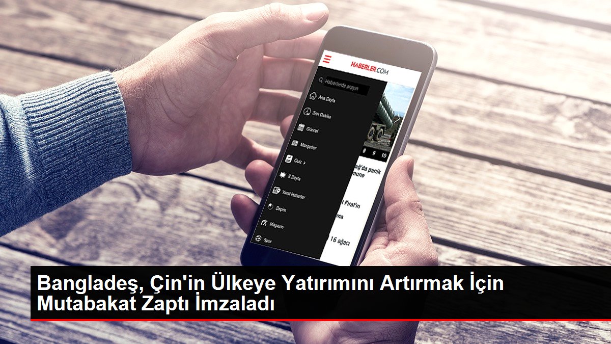 Bangladeş Çinin Ülkeye Yatırımını Artırmak İçin Mutabakat Zaptı İmzaladı