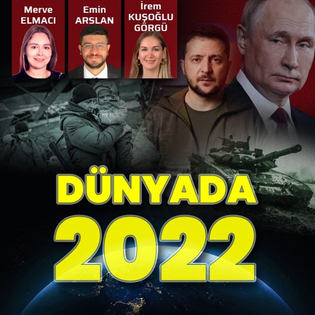 2022 yılında dünya gündemine ​damga vuran olaylar