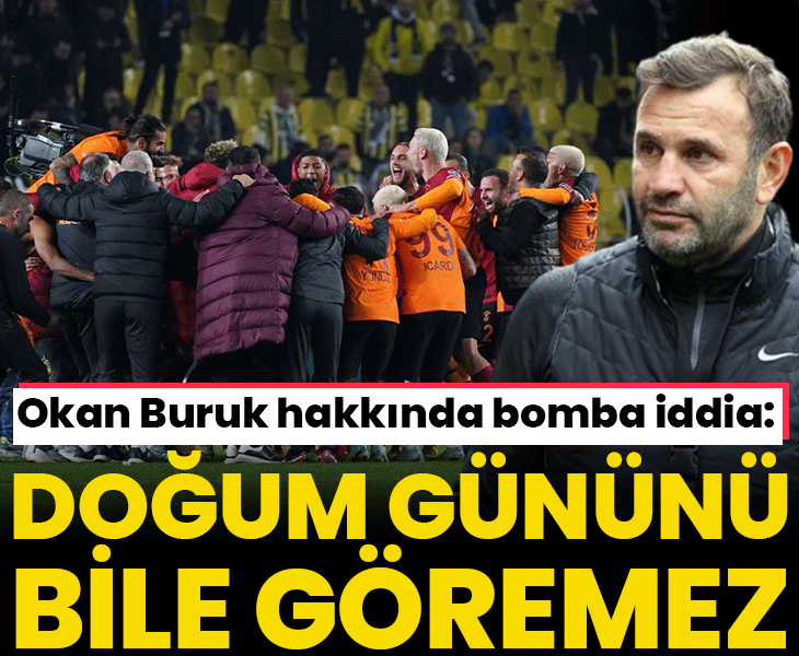 Fenerbahçe yi deviren Okan Buruk hakkında bomba iddia Doğum gününü göremez