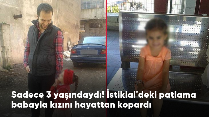 İstiklal Caddesi ndeki patlamada 3 yaşındaki Ecrin babasıyla birlikte can verdi