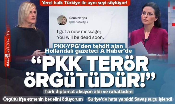 PKKYPGden tehdit alan Hollandalı gazeteci Rena Netjes A Habere konuştu Yerel halk PKKyı terör örgütü olarak görüyor