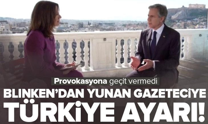 ABD Dışişleri Blinken'dan Yunan gazeteciye Türkiye ayarı: Bak bu konu hakkında konşmaya gerek yok.