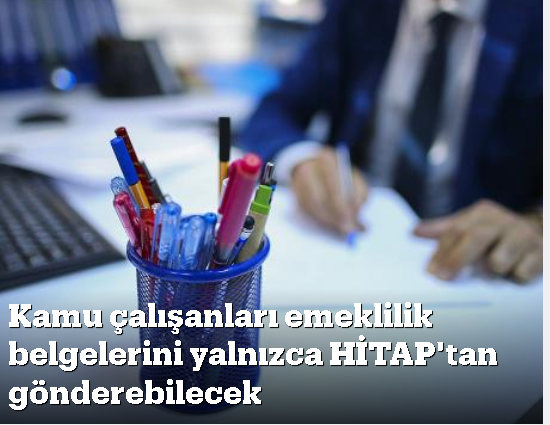 Kamu çalışanları emeklilik belgelerini yalnızca HİTAP tan gönderebilecek