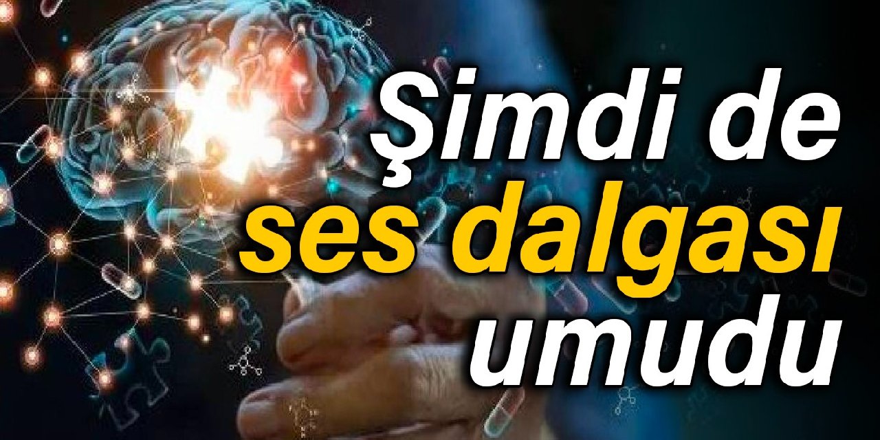 Şimdi de ses dalgası umudu