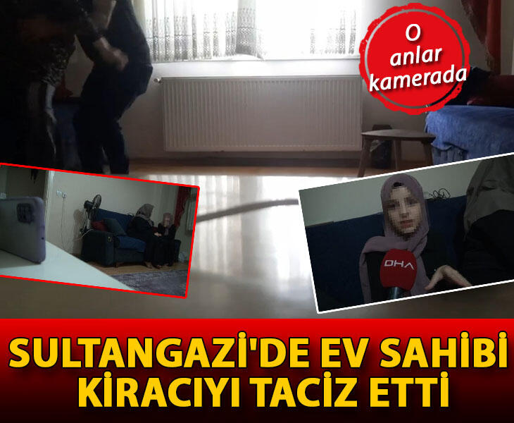 Sultangazide ev sahibi kiracıyı taciz etti