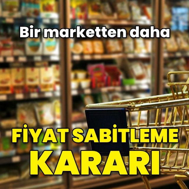 Bir marketten daha fiyat sabitleme kararı