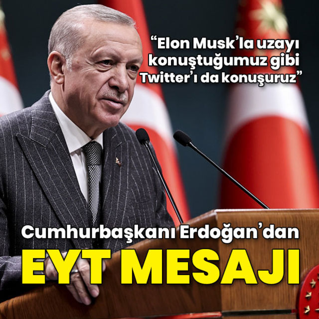 Cumhurbaşkanı Erdoğan dan EYT açıklaması