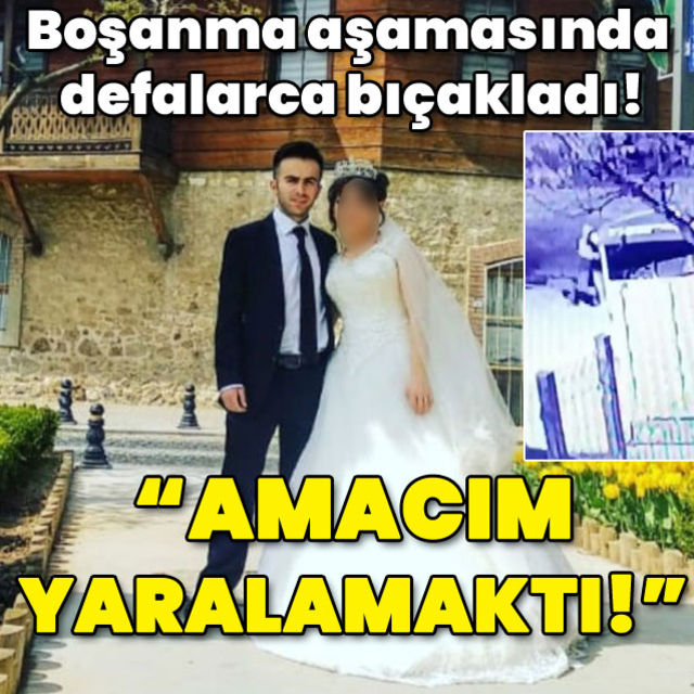 Boşanma aşamasında sokakta defalarca bıçakladı Amacım yaralamaktı