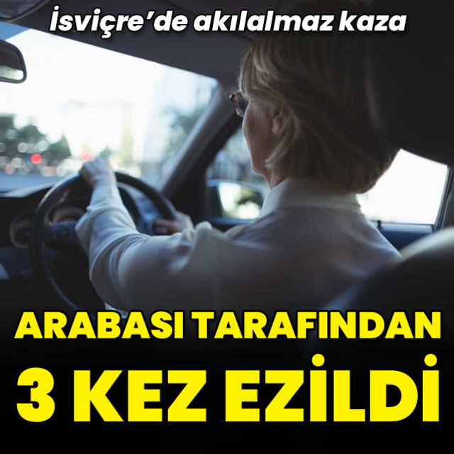 İsviçre de akılalmaz kaza Kendi aracı tarafından üç kez ezildi