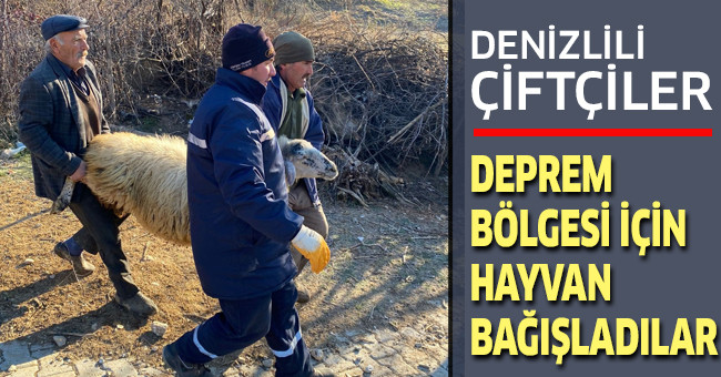 Deprem bölgesi için hayvan bağışladılar