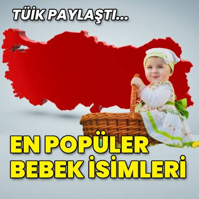 TÜİK paylaştı İşte 2021 in en popüler bebek isimleri