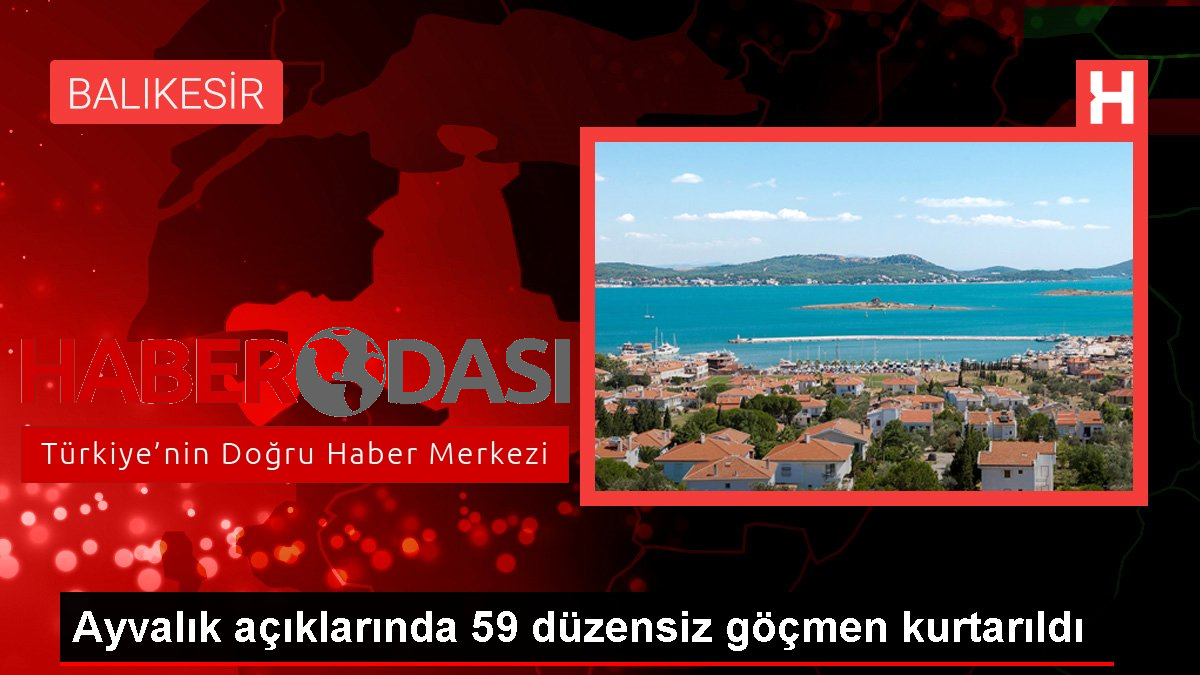 Ayvalık açıklarında 59 düzensiz göçmen kurtarıldı