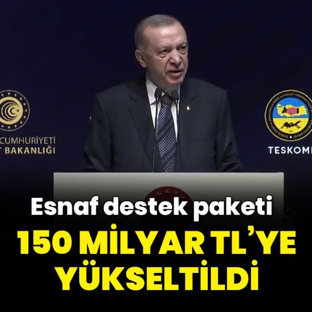 Son dakika haberi Esnafa destek paketini 50 milyar TL ilave ile 150 milyar TL ye çıkarıyoruz