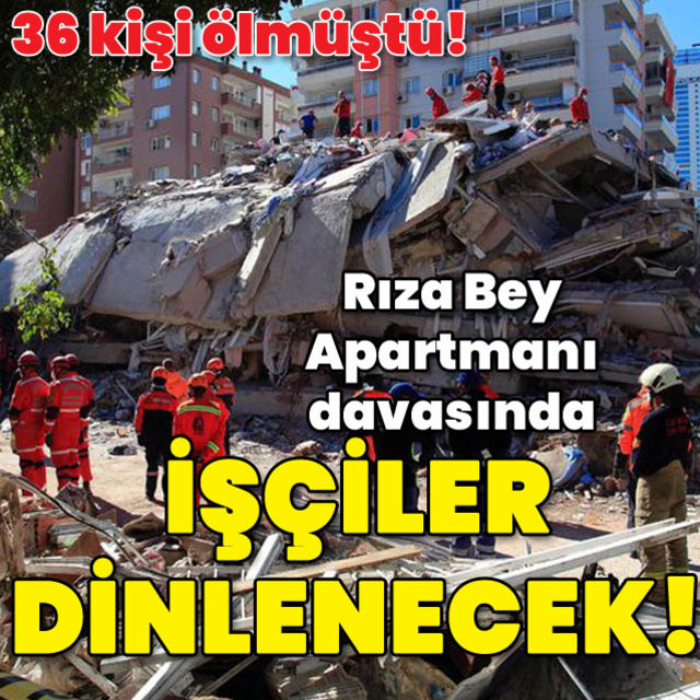 İzmir depreminde 36 kişinin öldüğü Rıza Bey Apartmanı inşaatında çalışan işçiler tespit edilecek