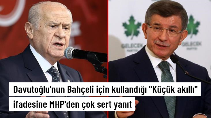 Davutoğlu nun Bahçeli için kullandığı Küçük akıllı ifadesine MHP'den çok sert yanıt