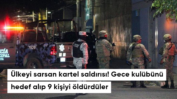 Ülkeyi sarsan kartel saldırısı Gece kulübünü hedef alıp 9 kişiyi öldürdüler