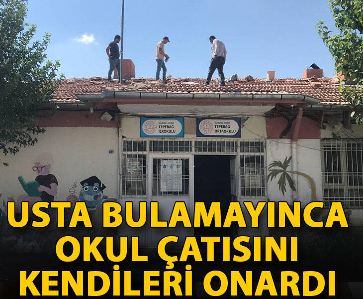 Usta bulamayınca okul çatısını kendileri onardı