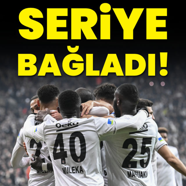 Beşiktaş seriye bağladı