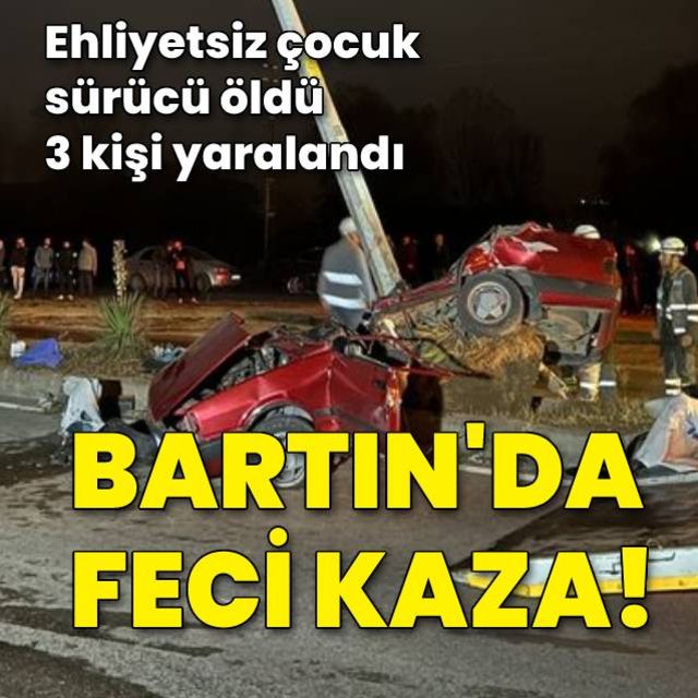 Bartın da ehliyetsiz çocuk sürücü feci kazada öldü  3 kişi yaralandı