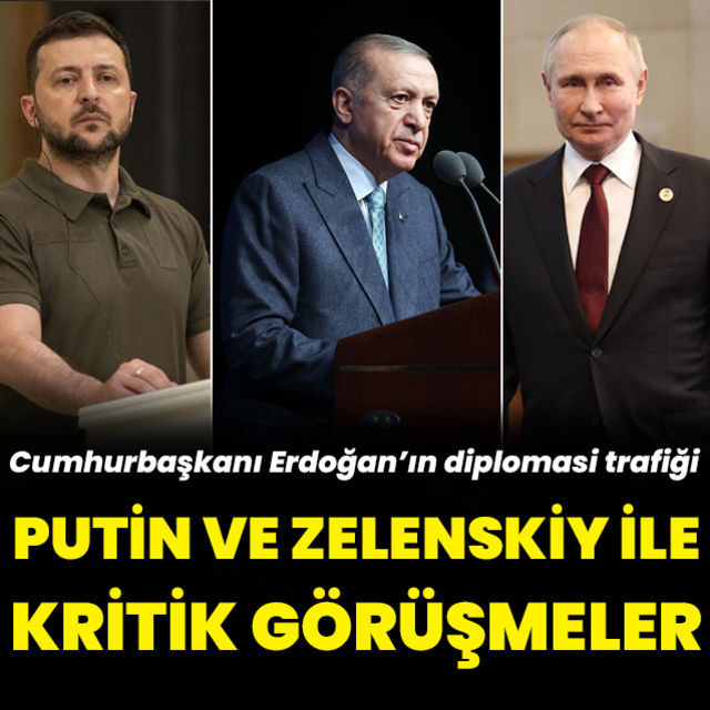 Cumhurbaşkanı Erdoğan Putin ve Zelenskiy ile görüştü