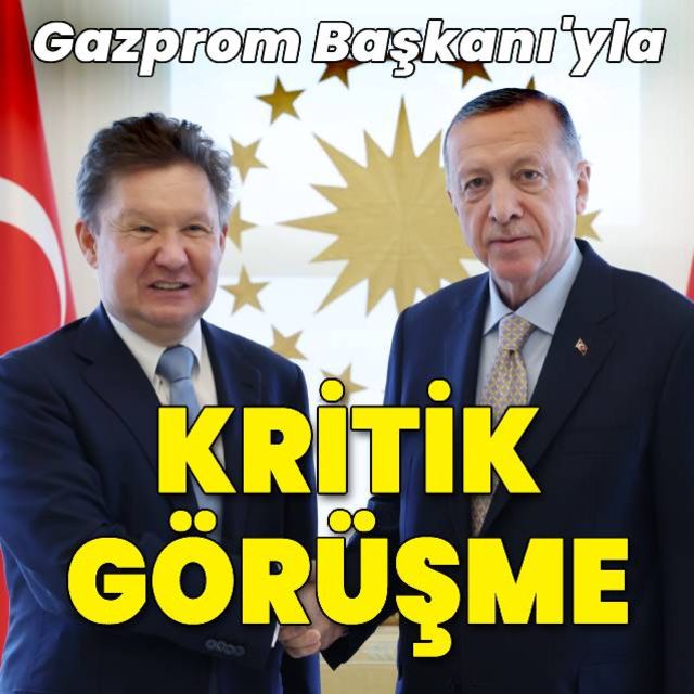 Son dakika haberi Cumhurbaşkanı Erdoğan Gazprom Başkanı yla görüştü