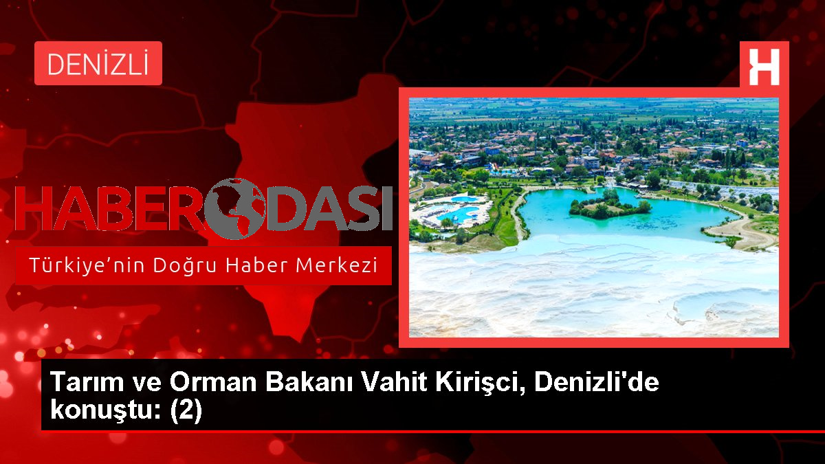 Tarım ve Orman Bakanı Vahit Kirişci Denizlide konuştu 2