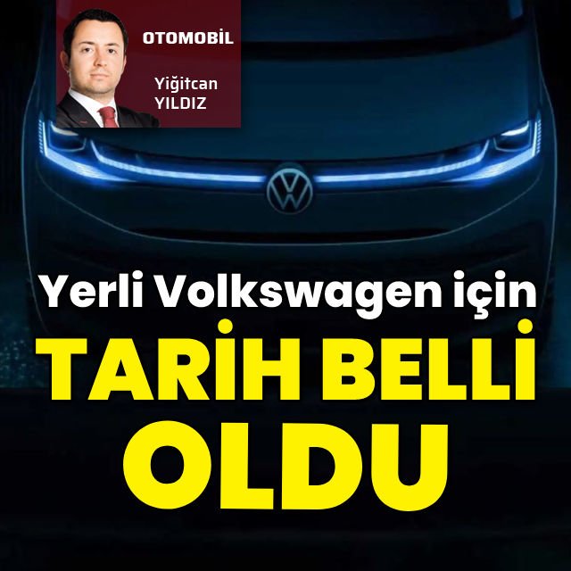 Türkiye de üretilecek Volkswagen için tarih belli oldu