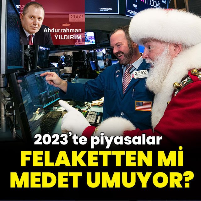 2023 te piyasalar felaketten mi medet umuyor