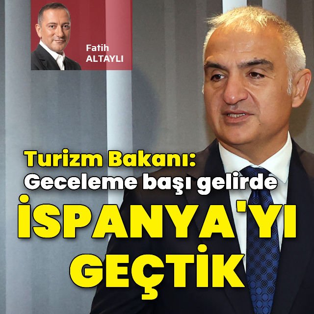 Turizm Bakanı Geceleme başı gelirde İspanya yı geçtik