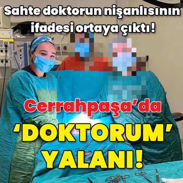 Sahte doktordan bir şok daha Cerrahpaşa da da Doktorum demiş