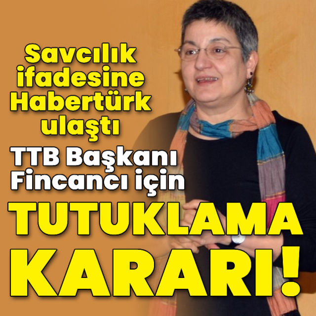 TTB Başkanı Fincancı için tutuklama kararı