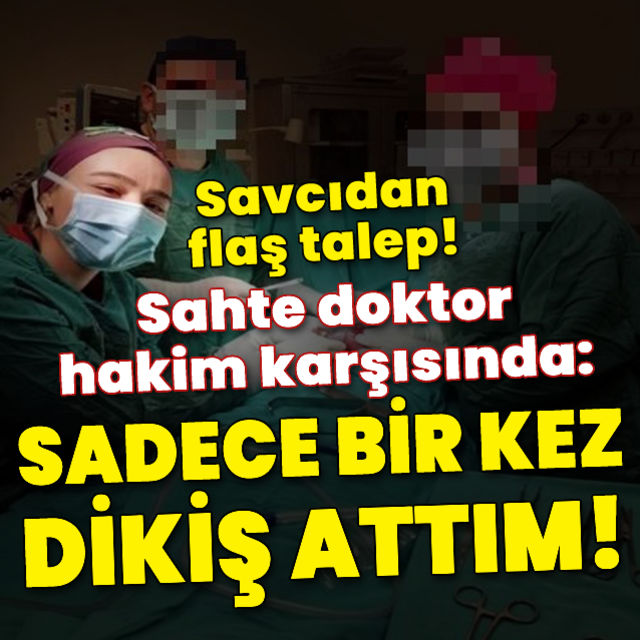 Sahte doktor  Ayşe Özkiraz: Muayenelere katılmadım 1 kez dikiş yaptım