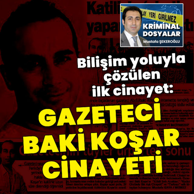 Bilişim yoluyla çözülen ilk cinayet Gazeteci Baki Koşar cinayeti