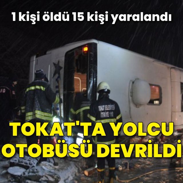 Tokat ta yolcu otobüsü devrildi Ölü ve yaralılar var