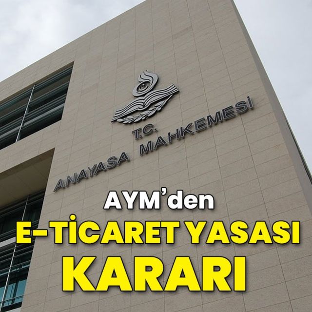 Anayasa Mahkemesi e ticaret yasasını esastan görüşecek