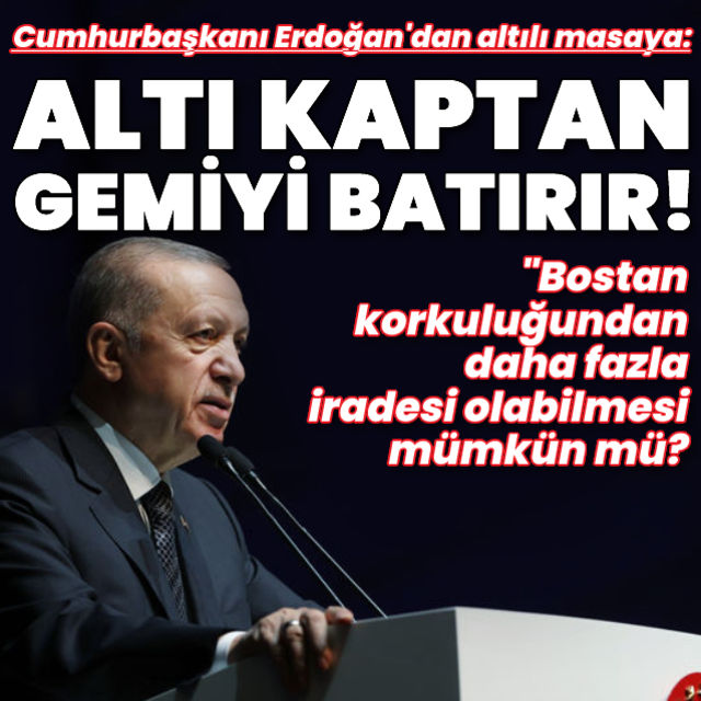 Cumhurbaşkanı Erdoğan  6 kaptan bir gemiyi batırır